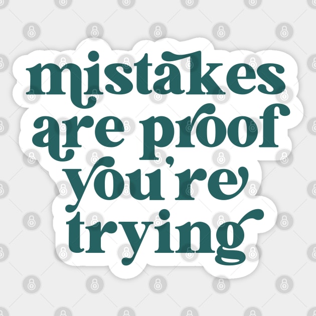 Mistakes are proof you're trying Sticker by lilacleopardco